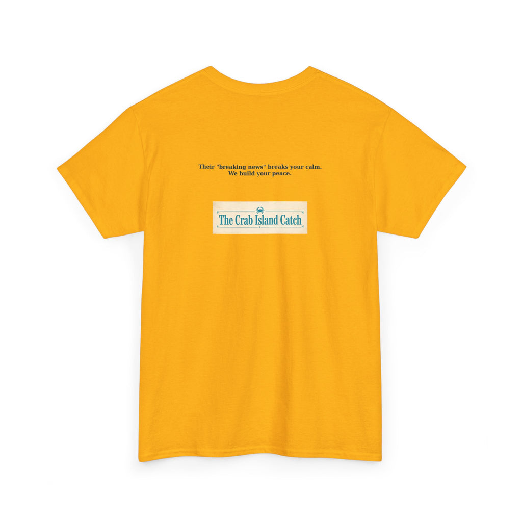 Breaking News Breaks Your Calm Tee – The Crab Island Catch