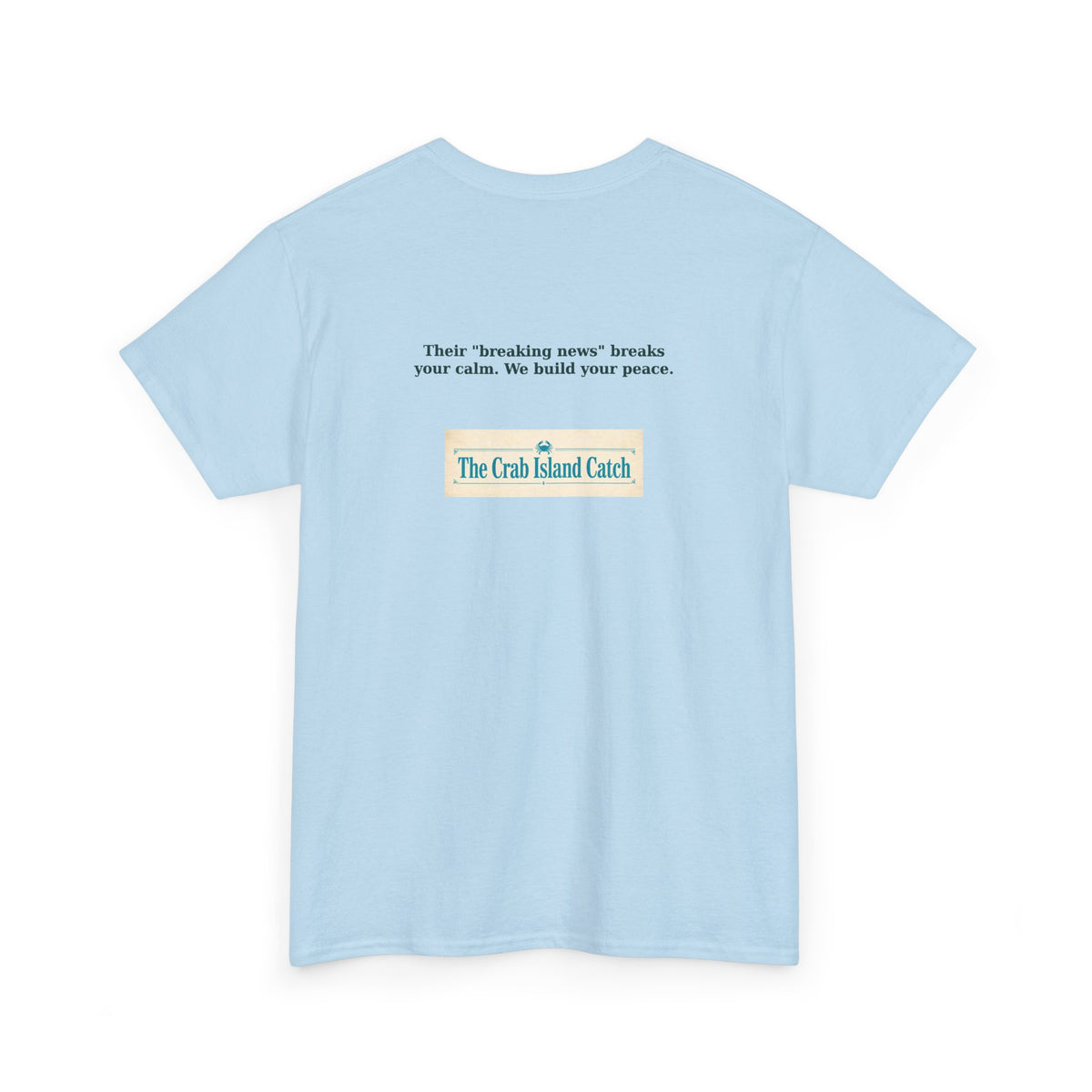Breaking News Breaks Your Calm Tee – The Crab Island Catch