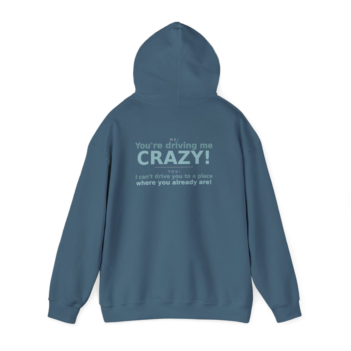 You're Driving Me Crazy Funny Hoodie - Couples Banter Hoodie (Colors M-W)