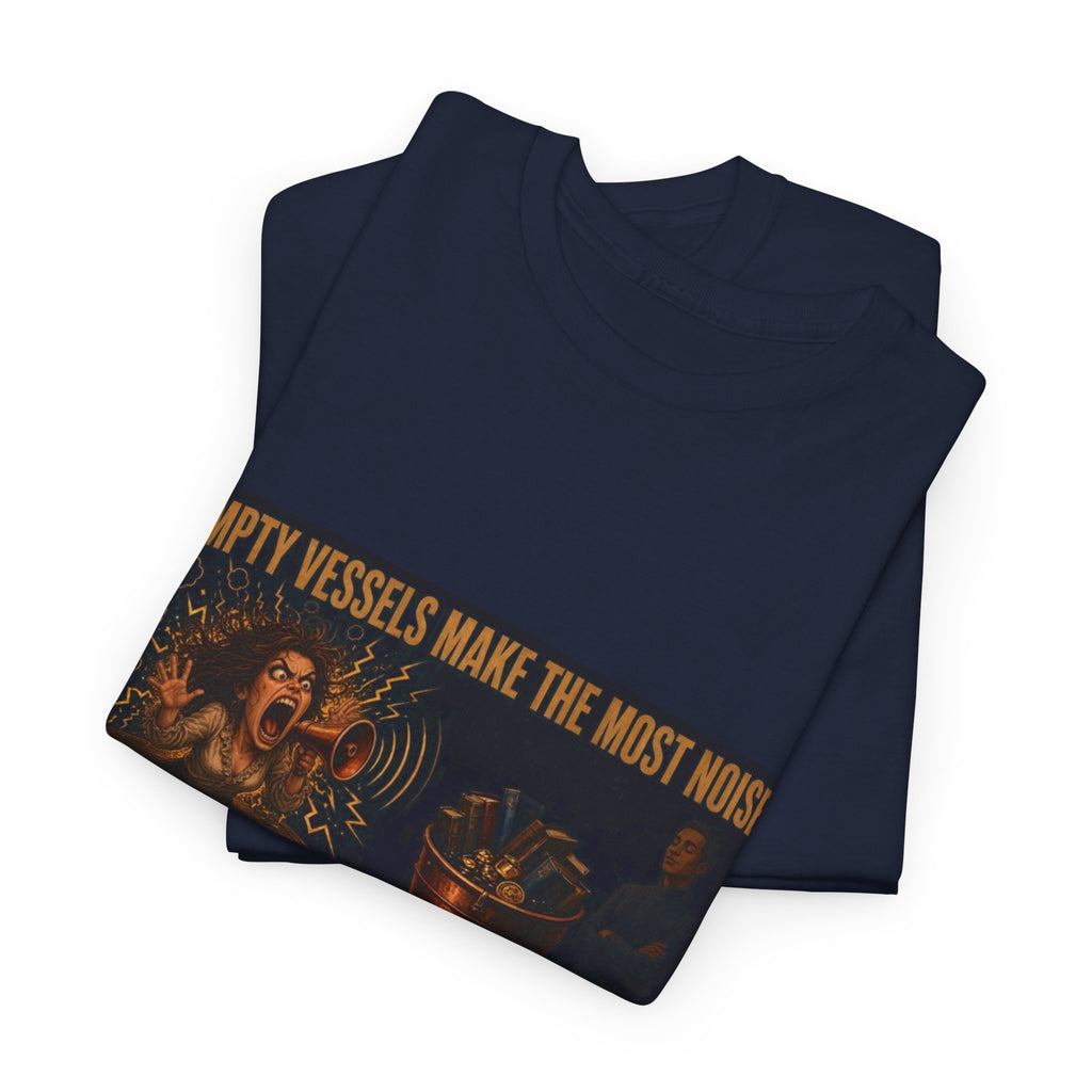 Empty Vessels Make the Most Noise T-Shirt - Funny Old Proverb Poster Tee (Female)