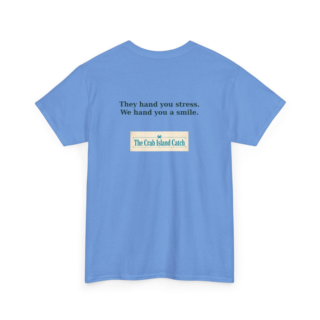 They Hand You Stress Tee – The Crab Island Catch