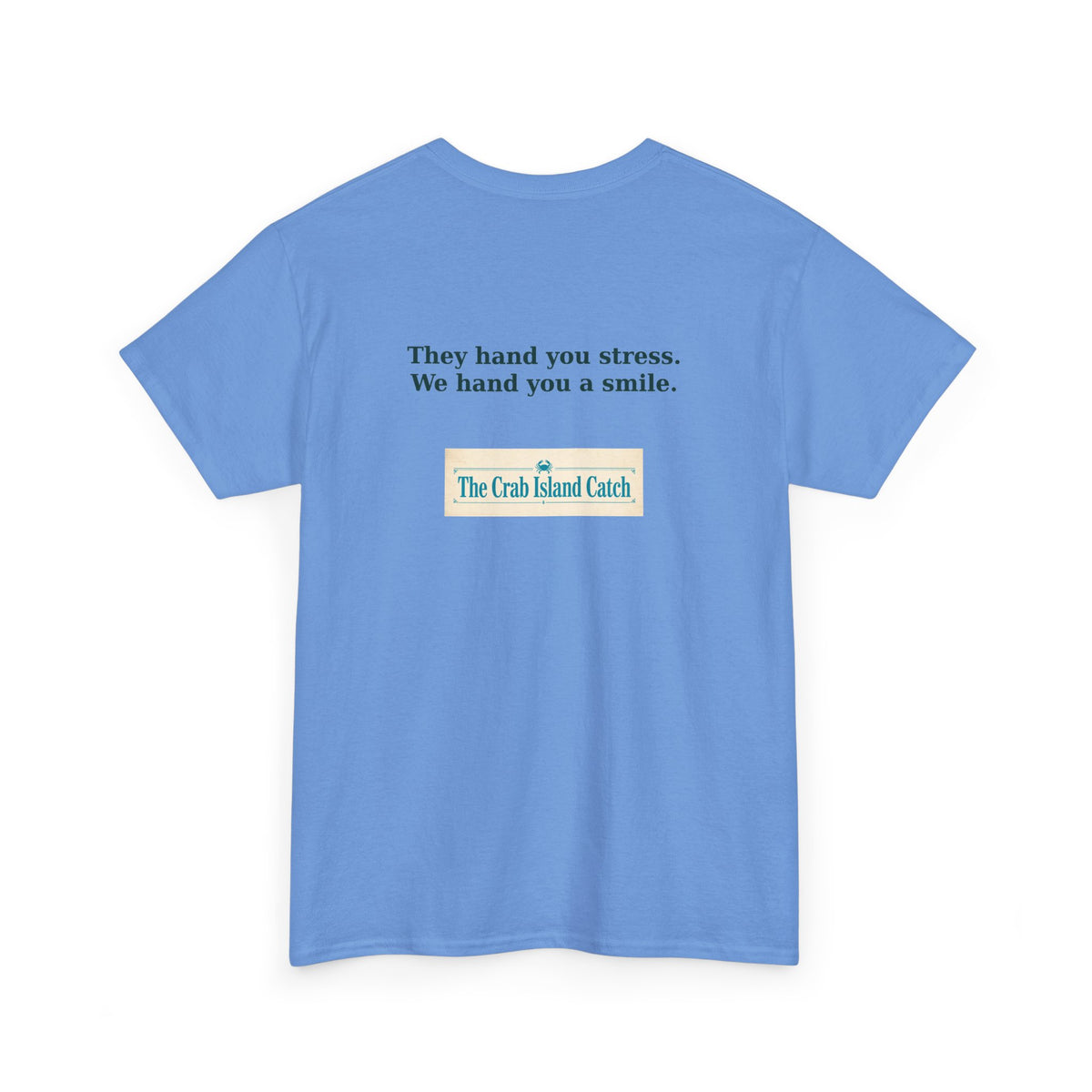 They Hand You Stress Tee – The Crab Island Catch