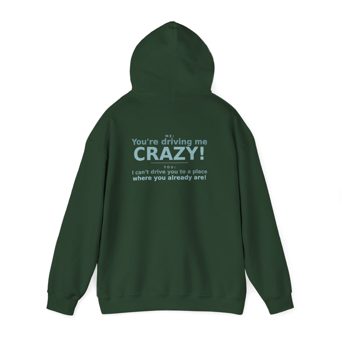 You're Driving Me Crazy Funny Hoodie - Couples Banter Hoodie (Colors A-L)