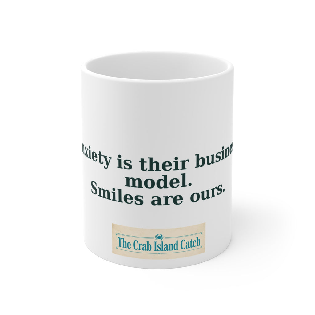 Anxiety Is Their Business Model Mug – The Crab Island Catch 11oz
