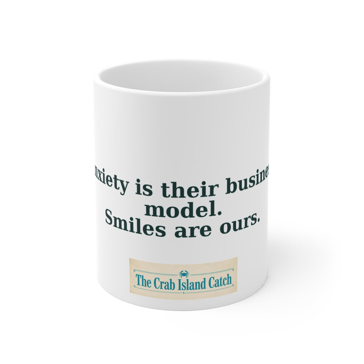 Anxiety Is Their Business Model Mug – The Crab Island Catch 11oz