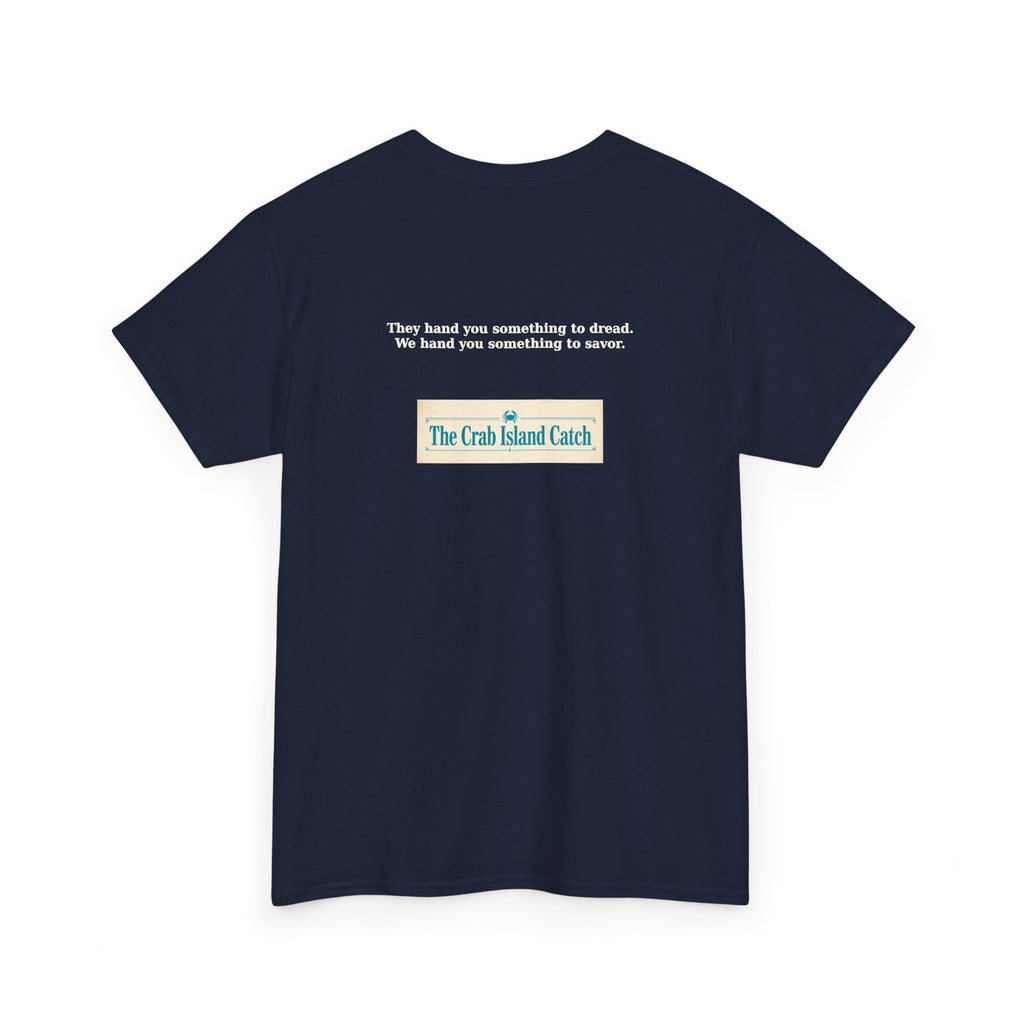 They Hand You Something to Dread Tee – The Crab Island Catch