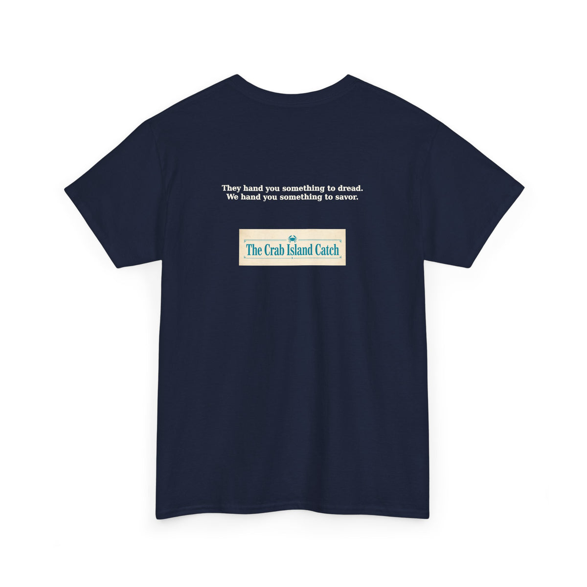They Hand You Something to Dread Tee – The Crab Island Catch