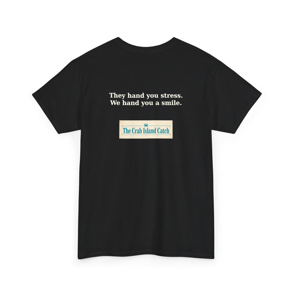 They Hand You Stress Tee – The Crab Island Catch