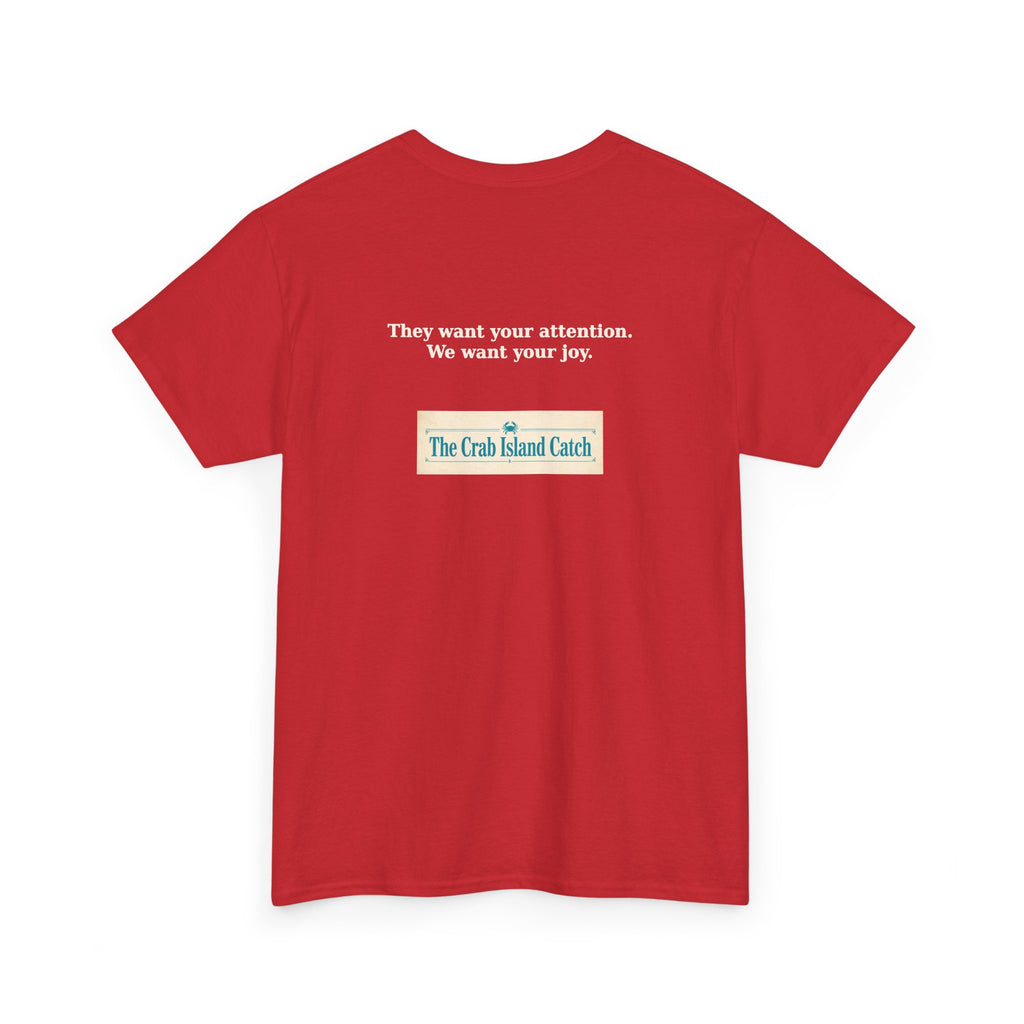 They Want Your Attention Tee – The Crab Island Catch