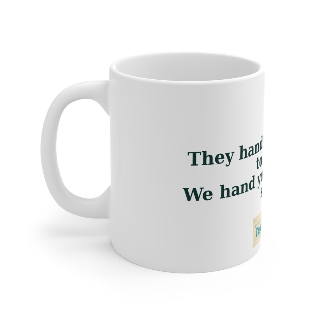 They Hand You Something to Dread Mug – The Crab Island Catch 11oz