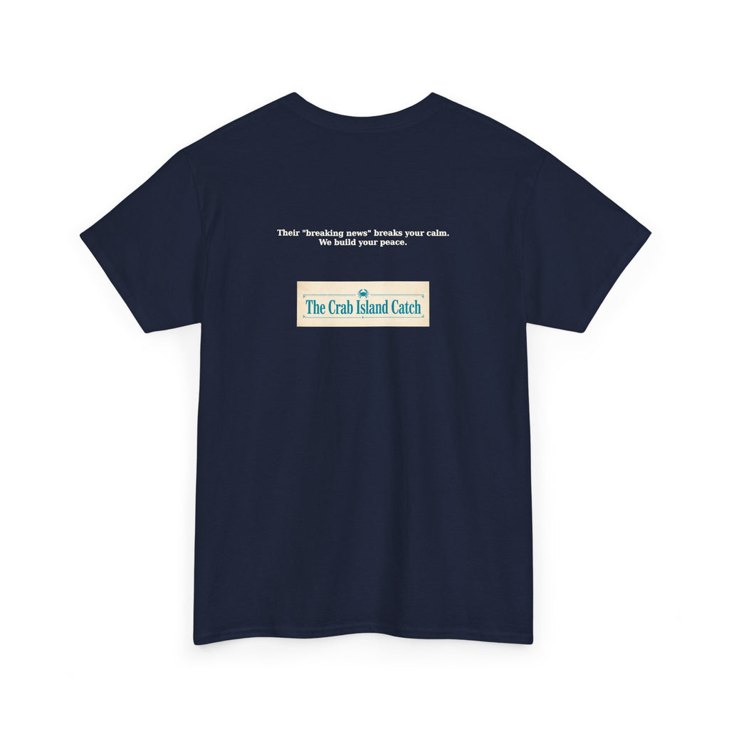 Breaking News Breaks Your Calm Tee – The Crab Island Catch