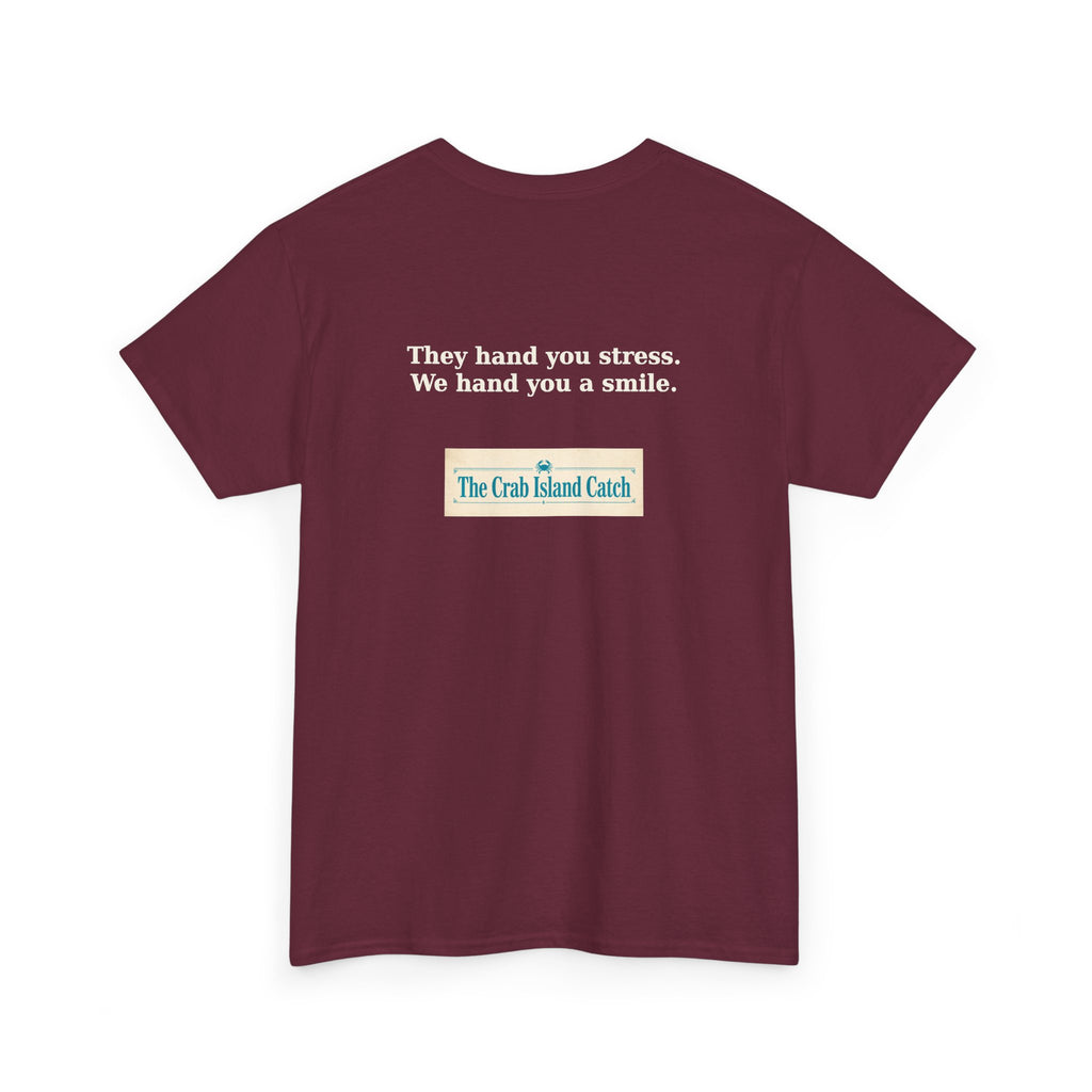They Hand You Stress Tee – The Crab Island Catch