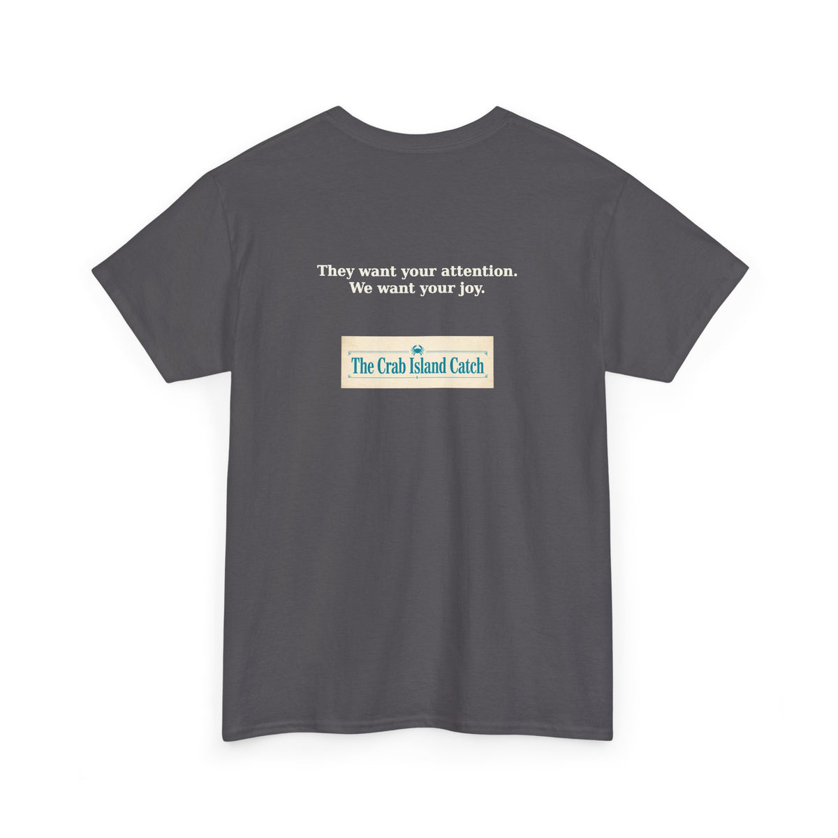 They Want Your Attention Tee – The Crab Island Catch