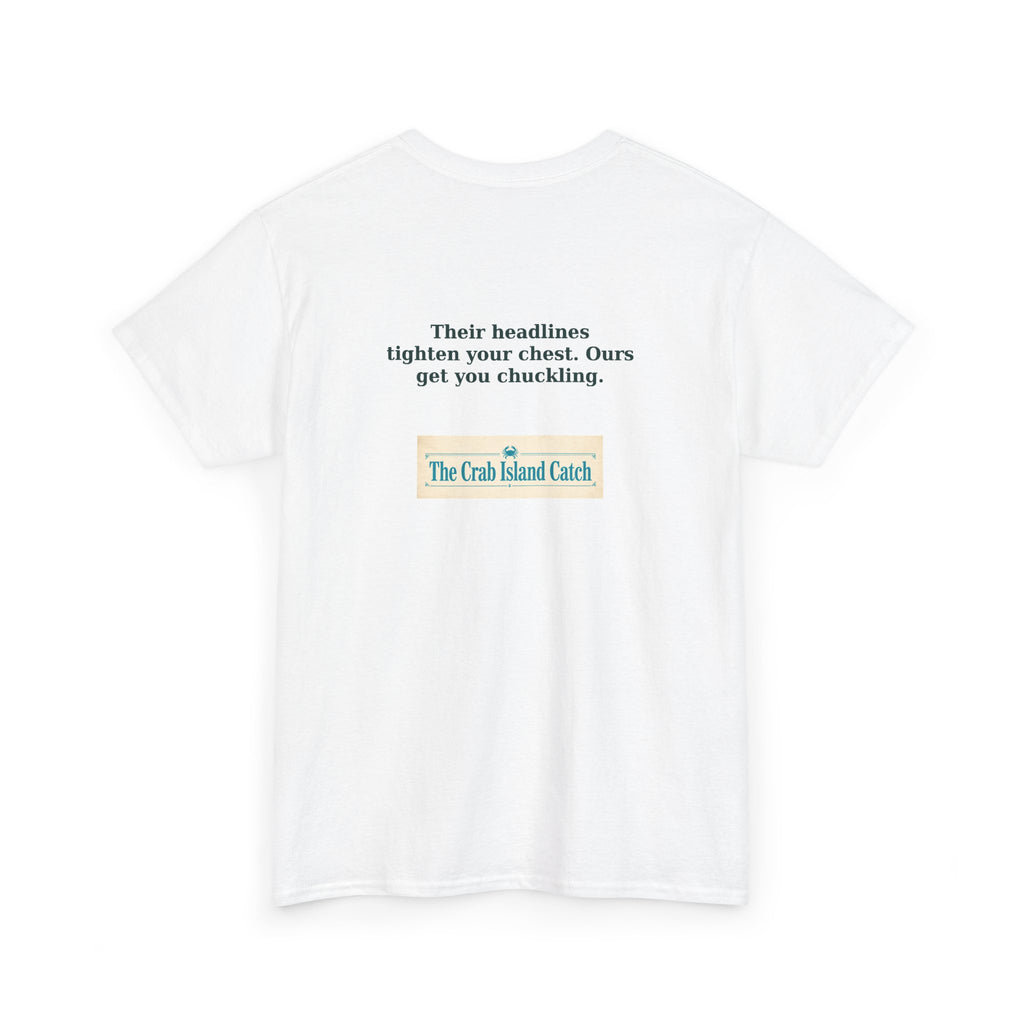 Their Headlines Tighten Your Chest Tee – The Crab Island Catch