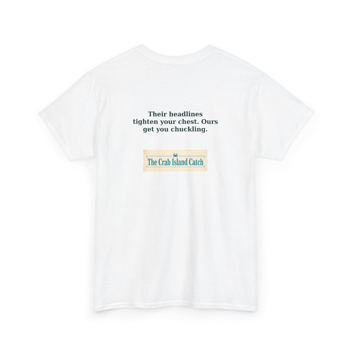 Their Headlines Tighten Your Chest Tee – The Crab Island Catch