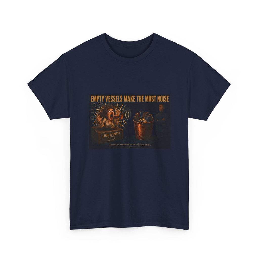 Empty Vessels Make the Most Noise T-Shirt - Funny Old Proverb Poster Tee (Female)
