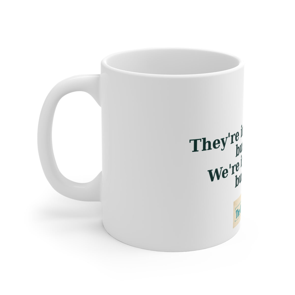 They're In The Outrage Business Mug – The Crab Island Catch 11oz