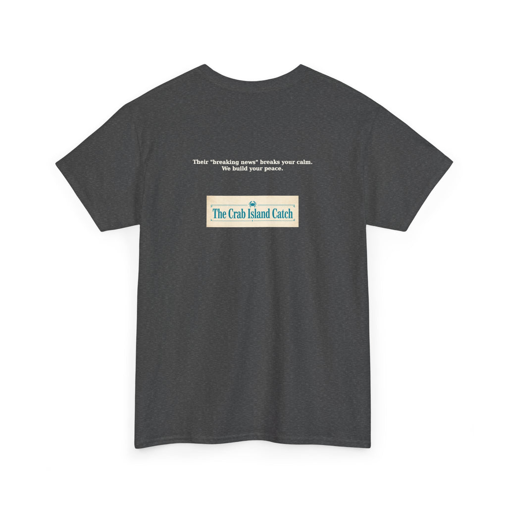 Breaking News Breaks Your Calm Tee – The Crab Island Catch